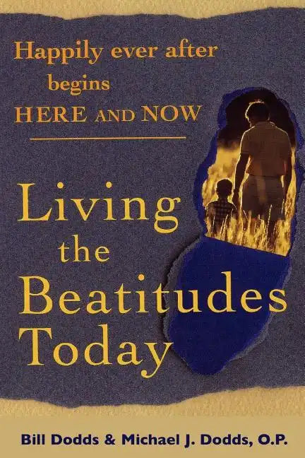 Happily Ever After Begins Here and Now: Living the Beatitudes Today - Paperback
