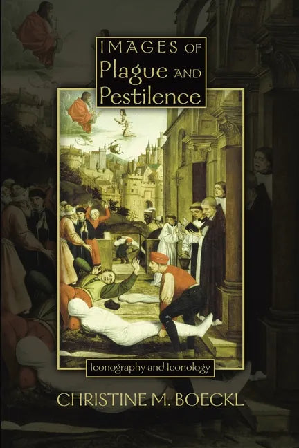 Images of Plague and Pestilence: Iconography and Iconology - Paperback