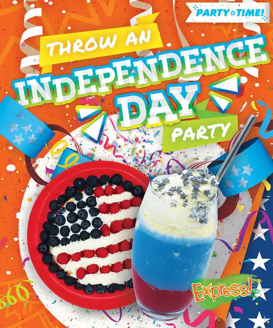 Throw an Independence Day Party - Library Binding