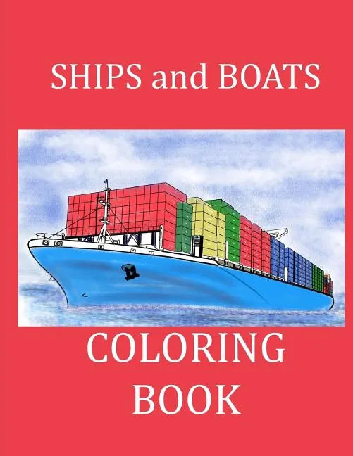 Ships and Boats Coloring Book: Boat Coloring Book Ship Coloring Book for Kids and Adults - Paperback