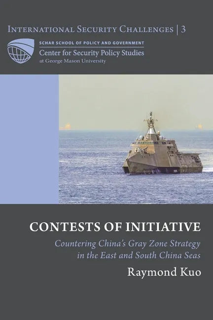 Contests of Initiative: Countering China's Gray Zone Strategy in the East and South China Seas - Paperback