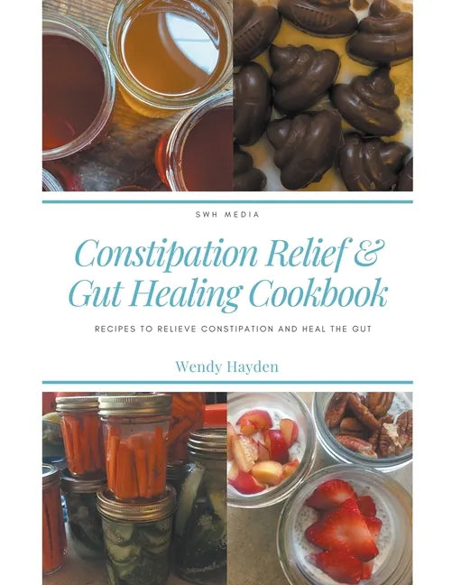 Recipes for Constipation Relief and Gut Healing - Paperback