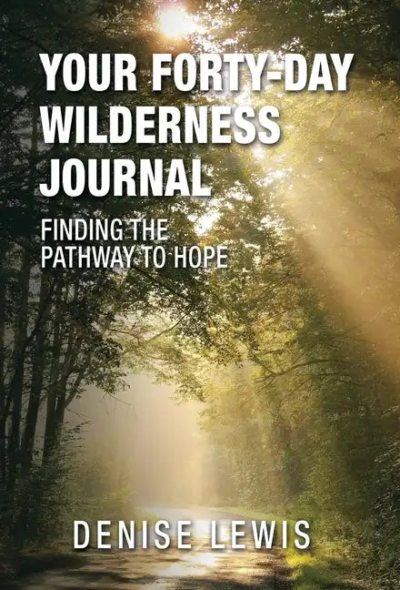 Your Forty-Day Wilderness Journal: Finding the Pathway to Hope - Hardcover