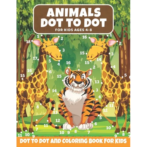 Animal Dot to Dot Book For Kids Ages 4-8: Cute and Fun Animals Dot to Dot for Children, Dot To Dot Puzzles And Coloring Book For Toddlers ( Activity B - Paperback