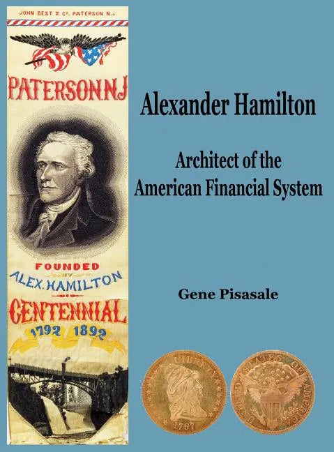 Alexander Hamilton: Architect of the American Financial System - Hardcover