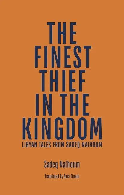 The Finest Thief in the Kingdom: Libyan Tales from Sadeq Naihoum - Paperback