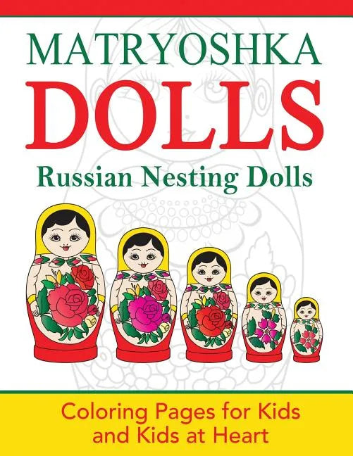 Matryoshka Dolls: Coloring Pages for Kids and Kids at Heart - Paperback
