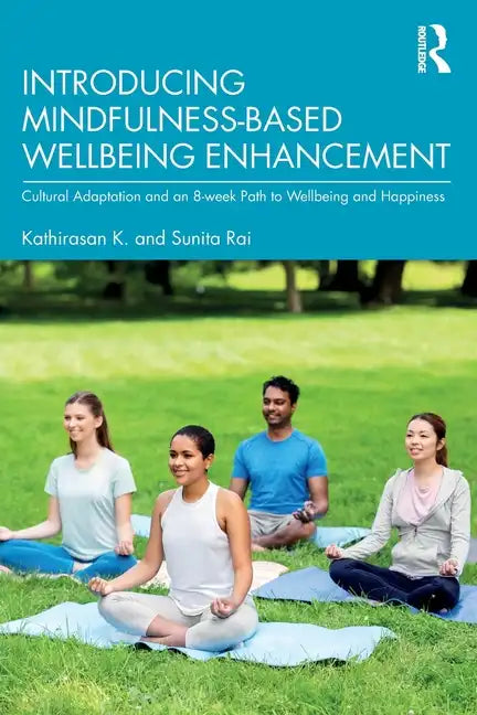 Introducing Mindfulness-Based Wellbeing Enhancement: Cultural Adaptation and an 8-week Path to Wellbeing and Happiness - Paperback