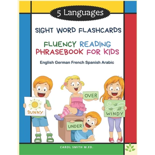 5 Languages Sight Word Flashcards Fluency Reading Phrasebook for Kids- English German French Spanish Arabic: 120 Kids flash cards high frequency words - Paperback
