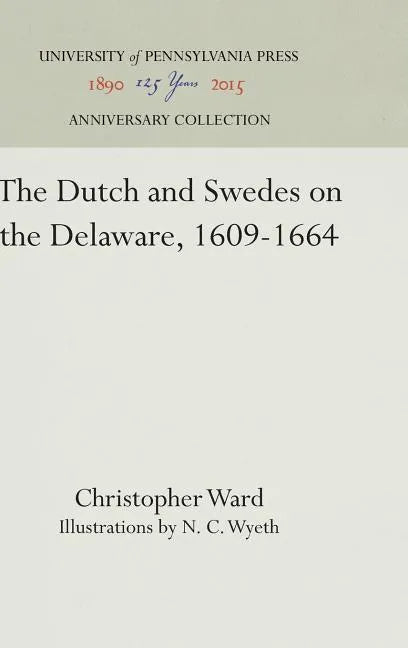 The Dutch and Swedes on the Delaware, 1609-1664 - Hardcover