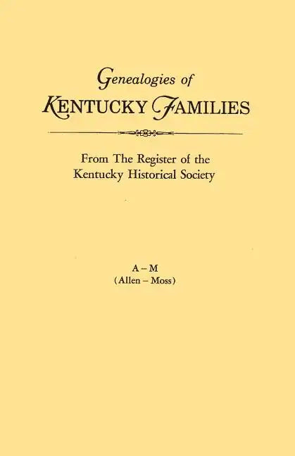 Genealogies of Kentucky Families, from the Register of the Kentucky Historical Society. Voume a - M (Allen - Moss) - Paperback