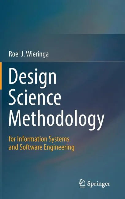 Design Science Methodology for Information Systems and Software Engineering - Hardcover