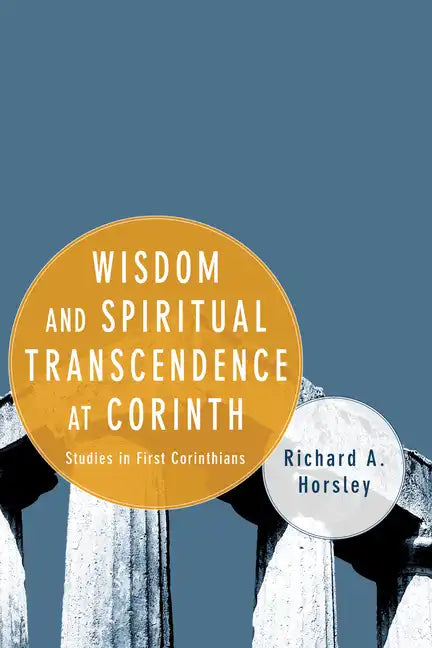 Wisdom and Spiritual Transcendence at Corinth: Studies in First Corinthians - Paperback