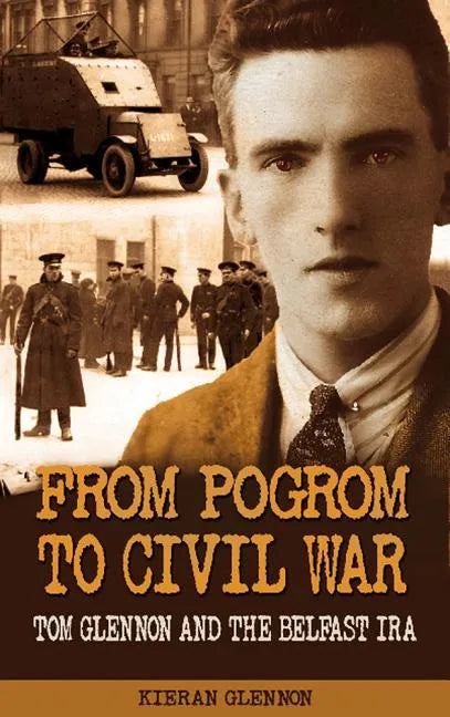 From Pogrom to Civil War: Tom Glennon and the Belfast IRA - Paperback