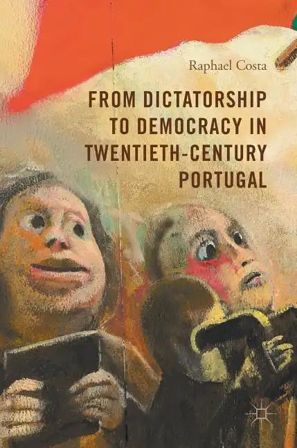 From Dictatorship to Democracy in Twentieth-Century Portugal - Hardcover