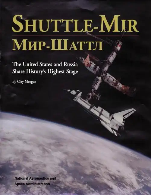 Shuttle-Mir: The United States and Russia Share History's Highest Stage - Paperback