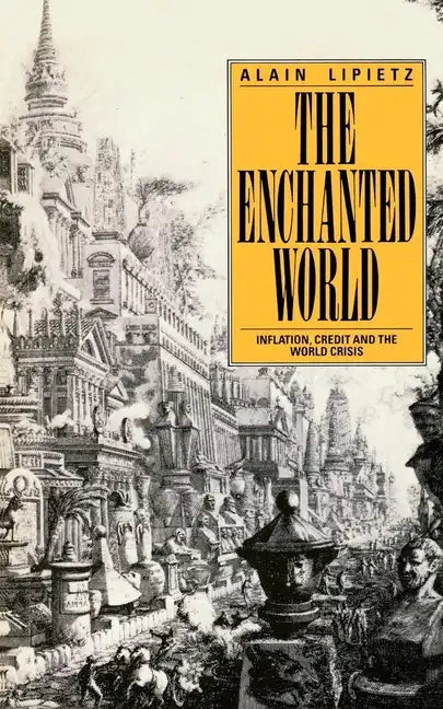 The Enchanted World: Inflation, Credit and the World Crisis - Paperback