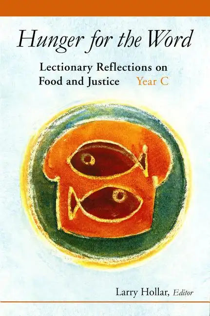 Hunger for the Word: Lectionary Reflections on Food and Justice-Year C - Paperback