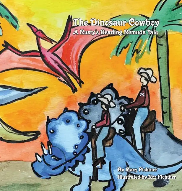 The Dinosaur Cowboy: A Rusty's Reading Remuda - Hardcover