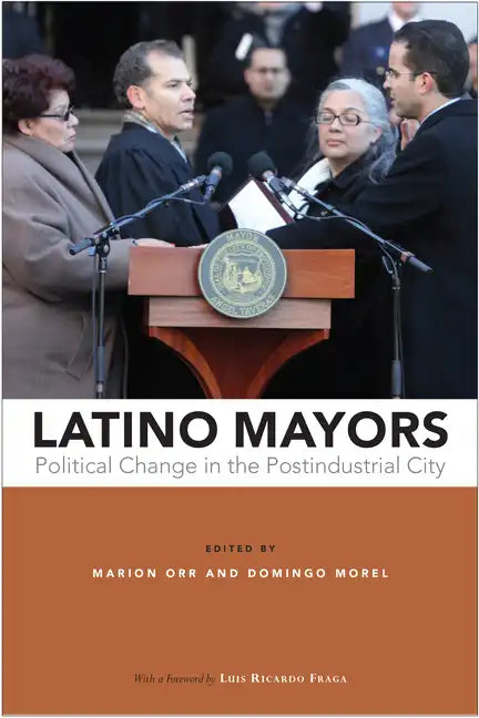 Latino Mayors: Political Change in the Postindustrial City - Paperback
