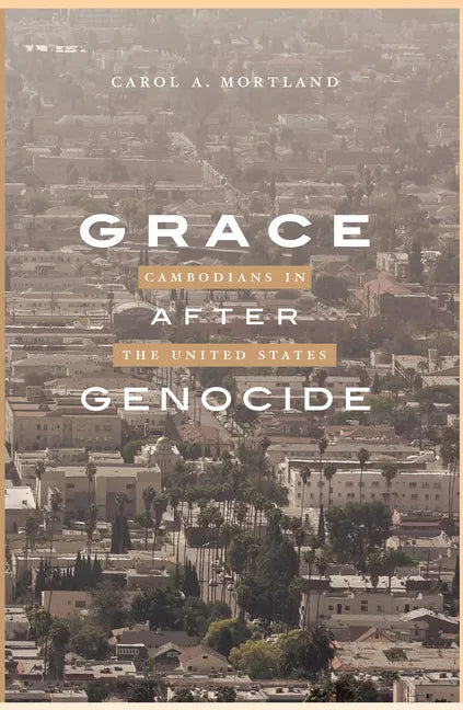 Grace After Genocide: Cambodians in the United States - Paperback