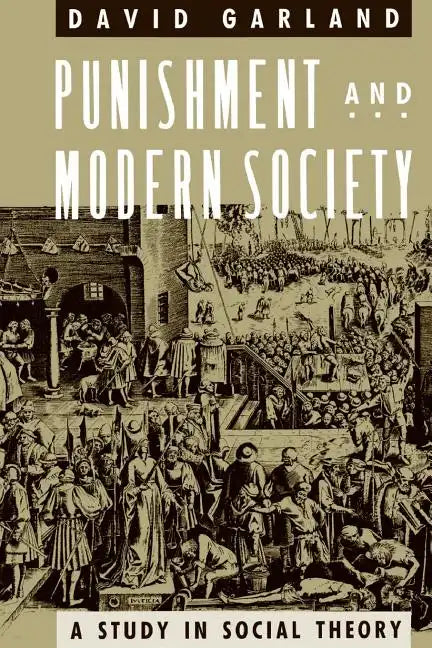 Punishment and Modern Society: A Study in Social Theory - Paperback