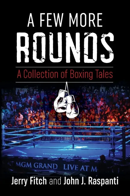 A Few More Rounds: A Collection of Boxing Tales - Paperback