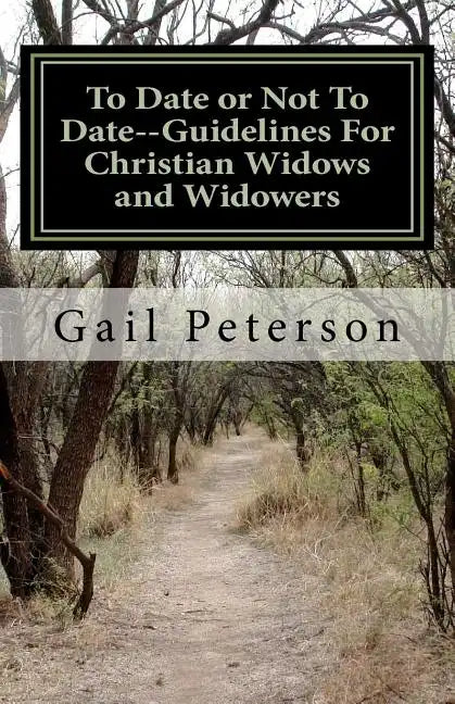 To Date or Not To Date--Guidelines For Christian Widows and Widowers - Paperback