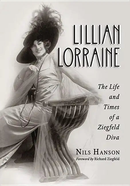 Lillian Lorraine: The Life and Times of a Ziegfeld Diva - Paperback