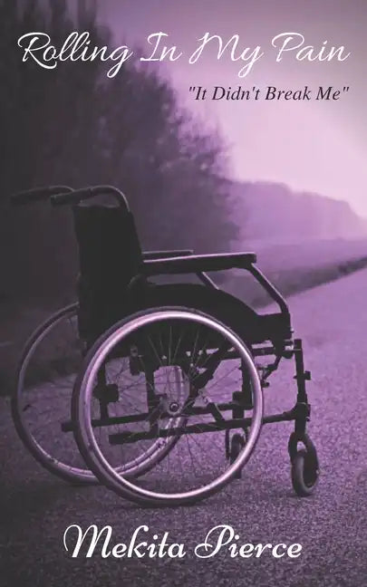 Rolling In My Pain: It Didn't Break Me - Paperback