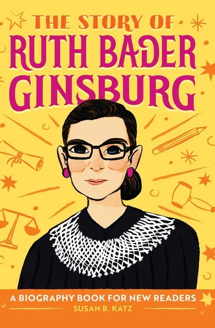 The Story of Ruth Bader Ginsburg: An Inspiring Biography for Young Readers - Hardcover
