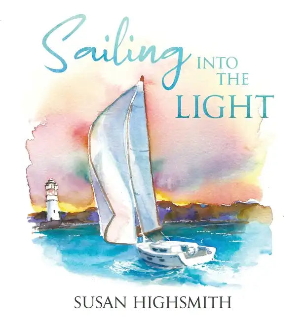 Sailing into the Light - Hardcover