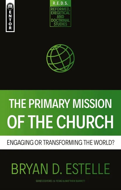 The Primary Mission of the Church: Engaging or Transforming the World? - Paperback