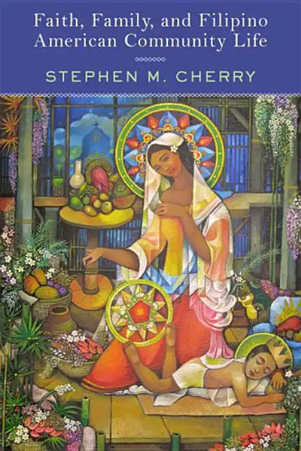 Faith, Family, and Filipino American Community Life - Paperback