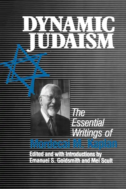 Dynamic Judaism: The Essential Writings of Mordecai M. Kaplan - Paperback