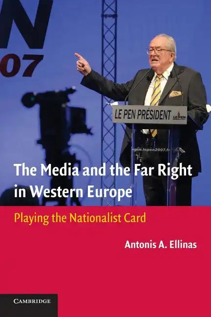 The Media and the Far Right in Western Europe: Playing the Nationalist Card - Paperback