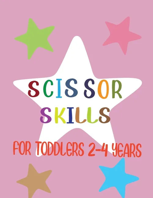 Scissor Skills: For Toddlers 2-4 Years, Preschool Workbook For Kids, 37 Pages Of Funny Animals - Paperback