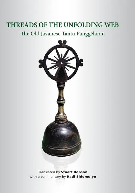 Threads of the Unfolding Web: The Old Javanese Tantu Panggelaran - Hardcover