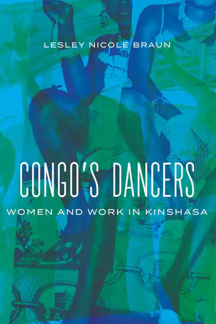 Congo's Dancers: Women and Work in Kinshasa - Hardcover