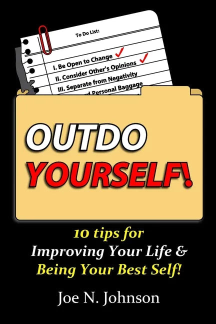 Outdo Yourself!: 10 tips for Improving Your Life & Being Your Best Self! - Paperback