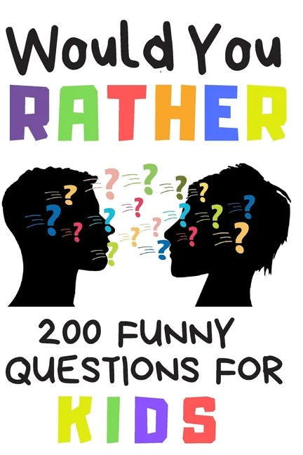 Would You Rather 200 Funny Question For Kids: Fun Book Game For Children And Parents (100 pages 6x9) - Paperback