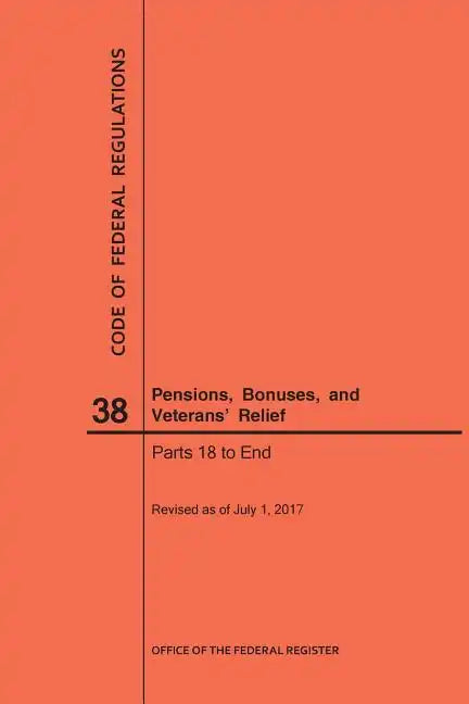 Code of Federal Regulations Title 38, Pensions, Bonuses and Veterans' Relief, Parts 18-End, 2017 - Paperback