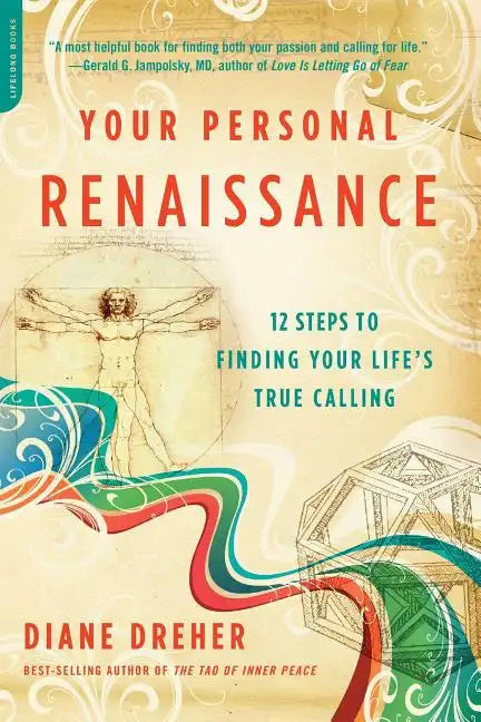 Your Personal Renaissance: 12 Steps to Finding Your Life's True Calling - Paperback