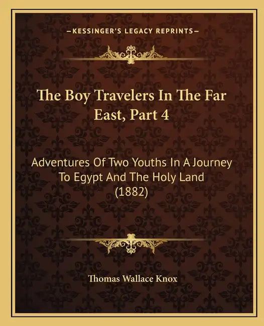 The Boy Travelers in the Far East, Part 4: Adventures of Two Youths in a Journey to Egypt and the Holy Land (1882) - Paperback