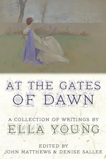 At the Gates of Dawn: A Collection of Writings by Ella Young - Paperback