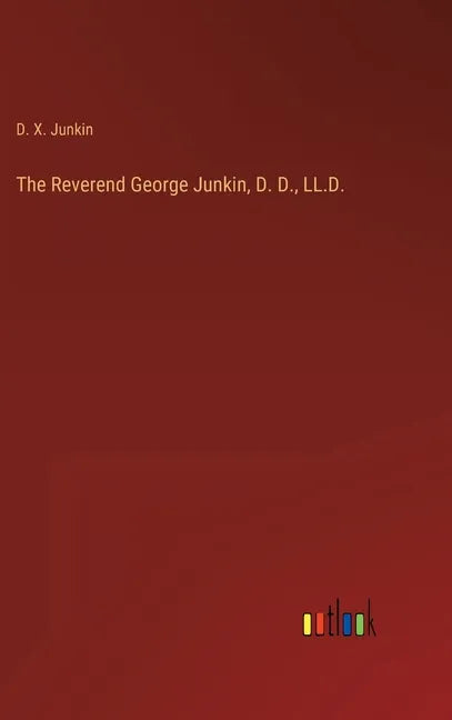 The Reverend George Junkin, D. D., LL.D. - Hardcover