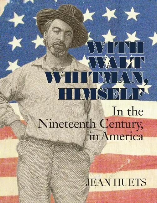 With Walt Whitman, Himself: In the Nineteenth Century, in America - Paperback
