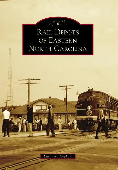 Rail Depots of Eastern North Carolina - Paperback