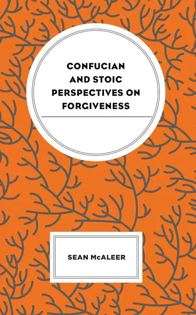 Confucian and Stoic Perspectives on Forgiveness - Hardcover