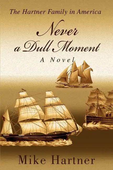 Never a Dull Moment: The Hartner Family in America - Paperback
